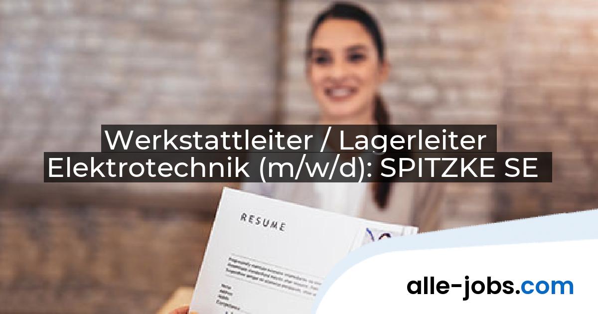 Werkstattleiter / Lagerleiter Elektrotechnik (m/w/d): SPITZKE SE | alle-jobs.com