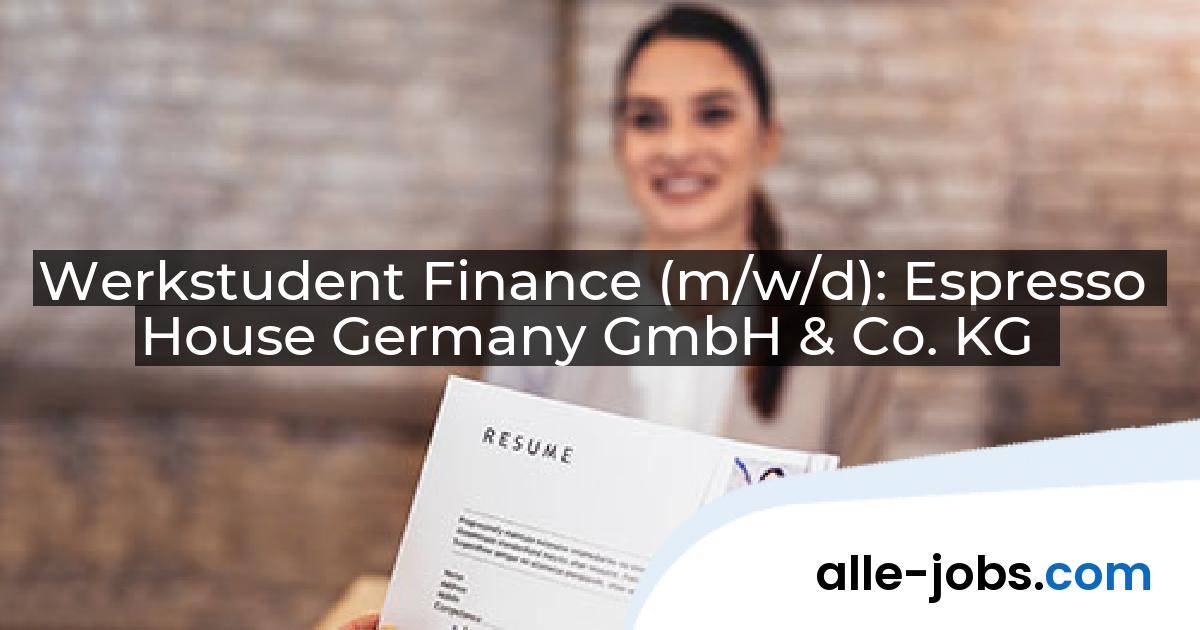 Werkstudent Finance (m/w/d): Espresso House Germany GmbH & Co. KG | alle-jobs.com