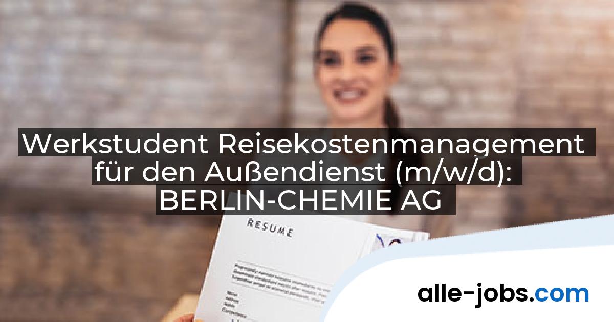 Werkstudent Reisekostenmanagement für den Außendienst (m/w/d): BERLIN-CHEMIE AG | alle-jobs.com