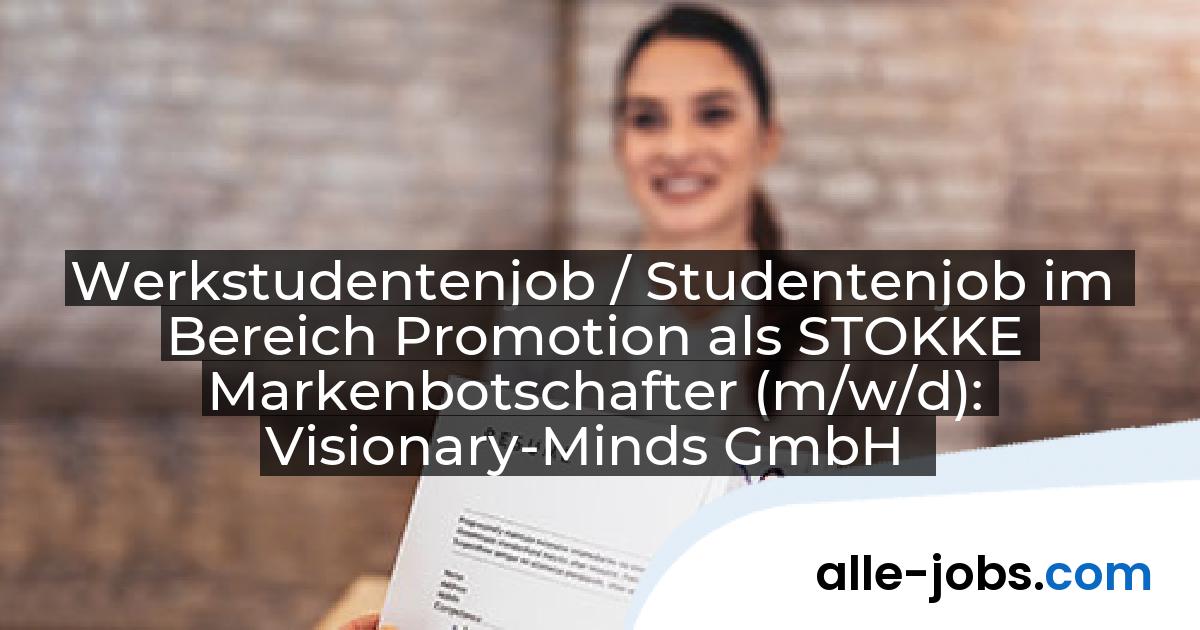 Werkstudentenjob / Studentenjob im Bereich Promotion als STOKKE Markenbotschafter (m/w/d): Visionary-Minds GmbH | alle-jobs.com