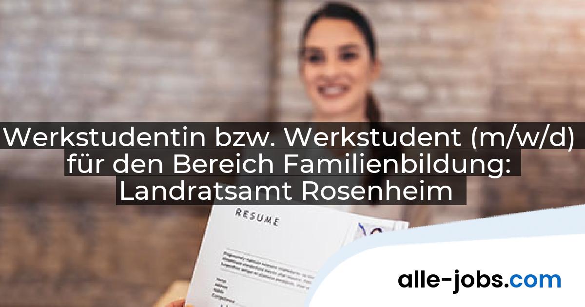 Werkstudentin bzw. Werkstudent (m/w/d) für den Bereich Familienbildung: Landratsamt Rosenheim | alle-jobs.com