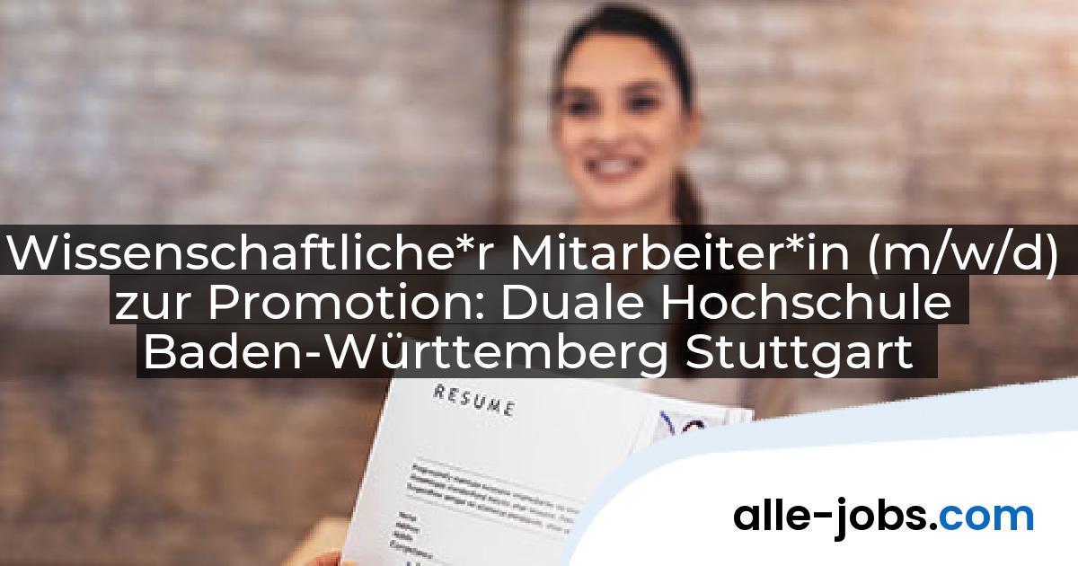 Wissenschaftliche*r Mitarbeiter*in (m/w/d) zur Promotion: Duale Hochschule Baden-Württemberg Stuttgart | alle-jobs.com