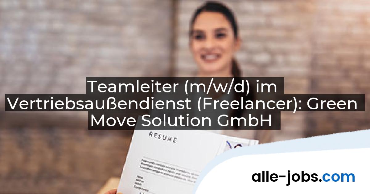 Teamleiter (m/w/d) im Vertriebsaußendienst (Freelancer): Green Move Solution GmbH | alle-jobs.com