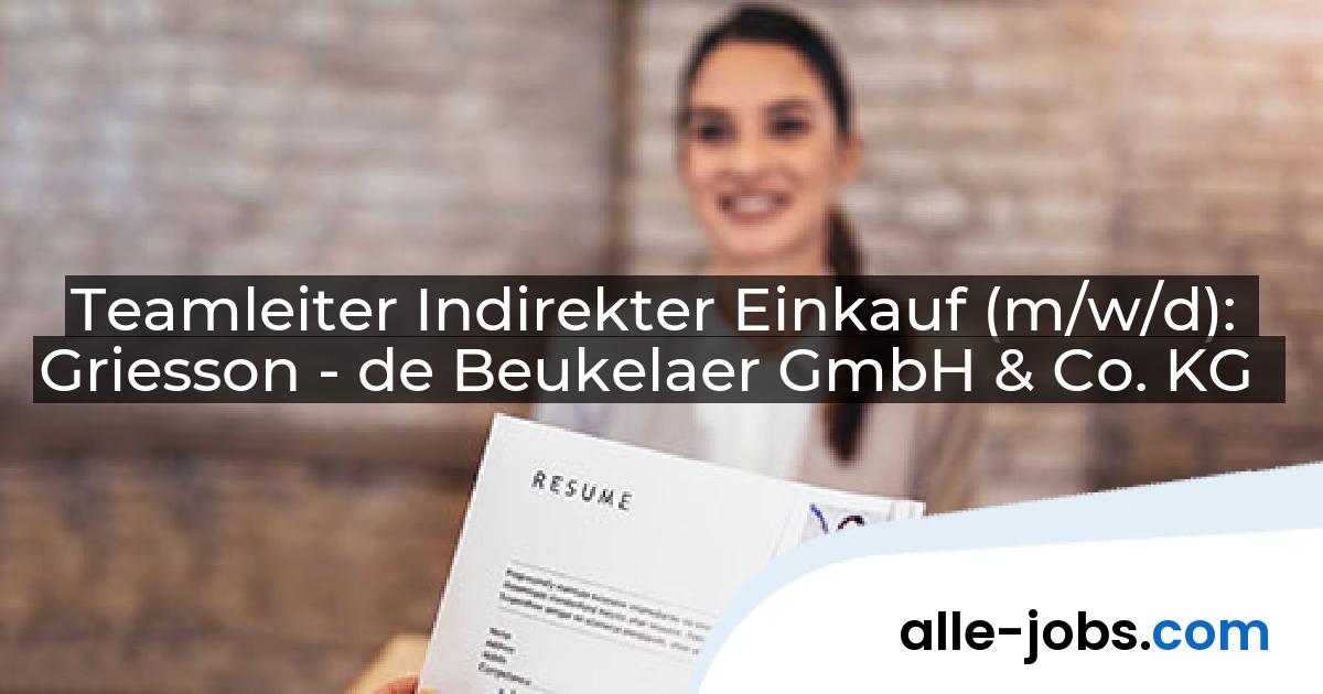 Teamleiter Indirekter Einkauf (m/w/d): Griesson - de Beukelaer GmbH & Co. KG | alle-jobs.com