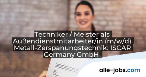 Techniker / Meister als Außendienstmitarbeiter/in (m/w/d) Metall-Zerspanungstechnik: ISCAR Germany GmbH | alle-jobs.com