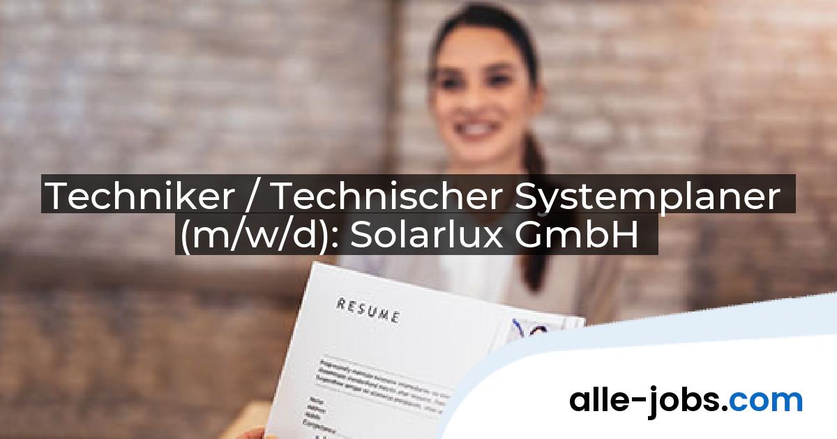 Techniker / Technischer Systemplaner (m/w/d): Solarlux GmbH | alle-jobs.com
