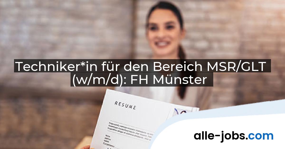 Techniker*in für den Bereich MSR/GLT (w/m/d): FH Münster | alle-jobs.com