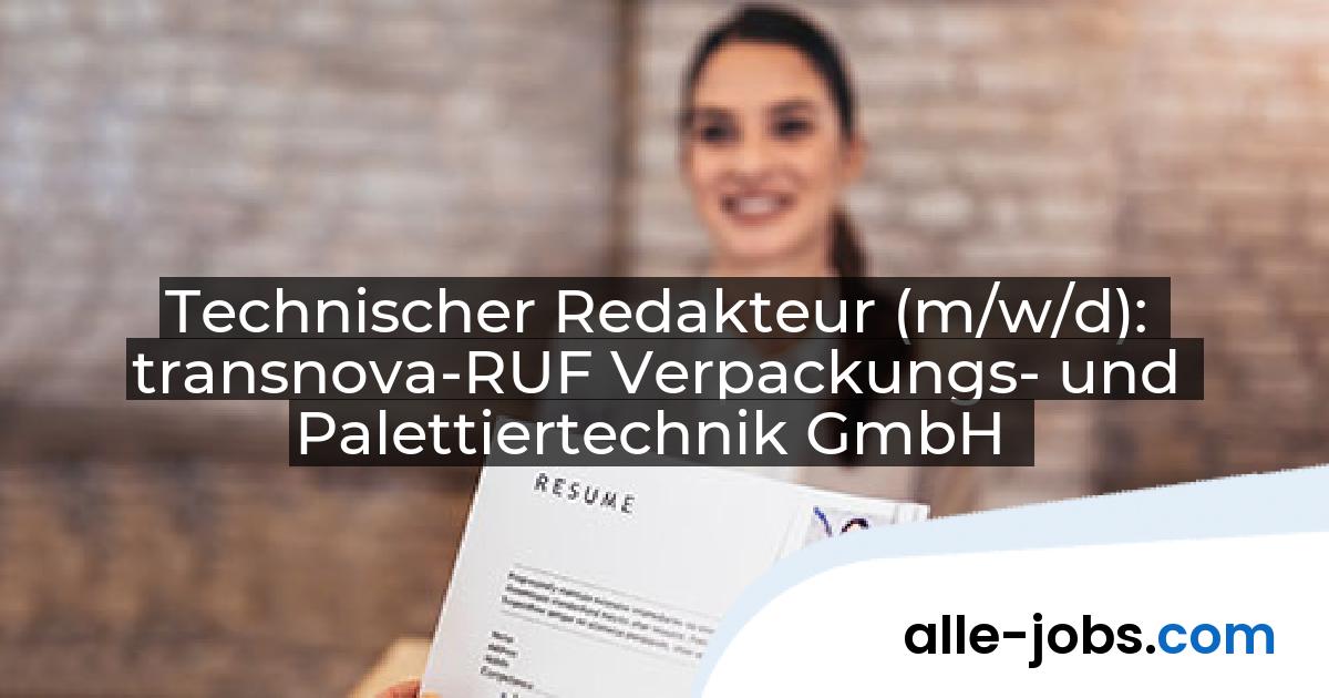 Technischer Redakteur (m/w/d): transnova-RUF Verpackungs- und Palettiertechnik GmbH | alle-jobs.com