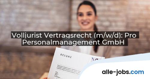 Volljurist Vertragsrecht (m/w/d): Pro Personalmanagement GmbH | alle-jobs.com