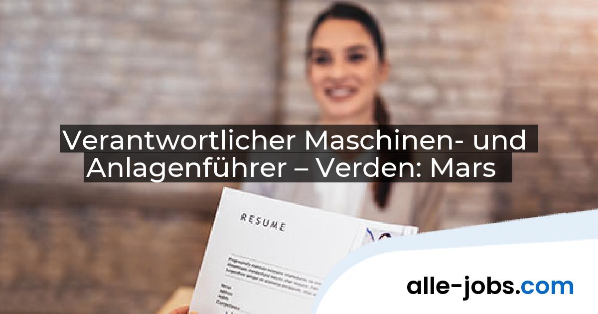 Verantwortlicher Maschinen- und Anlagenführer – Verden: Mars | alle-jobs.com