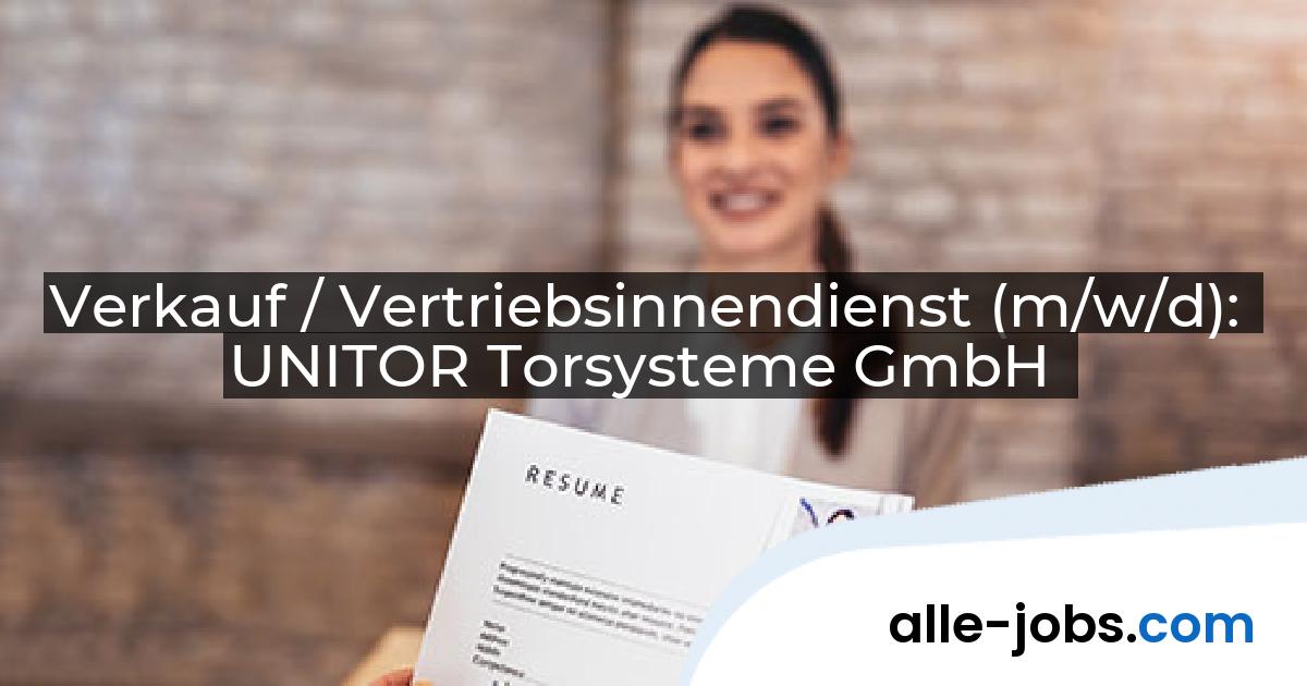 Verkauf / Vertriebsinnendienst (m/w/d): UNITOR Torsysteme GmbH | alle-jobs.com