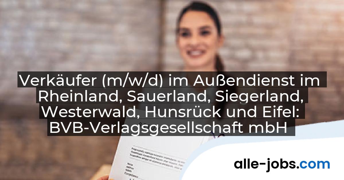 Verkäufer (m/w/d) im Außendienst im Rheinland, Sauerland, Siegerland, Westerwald, Hunsrück und Eifel: BVB-Verlagsgesellschaft mbH | alle-jobs.com