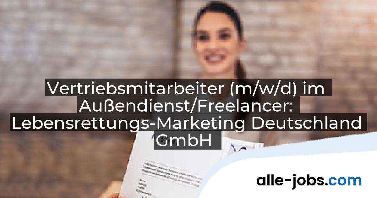 Vertriebsmitarbeiter (m/w/d) im Außendienst/Freelancer: Lebensrettungs-Marketing Deutschland GmbH | alle-jobs.com