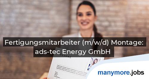 Fertigungsmitarbeiter (m/w/d) Montage: ads-tec Energy GmbH | manymore.jobs