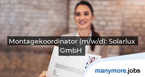 Montagekoordinator (m/w/d): Solarlux GmbH | manymore.jobs