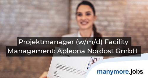 Projektmanager (w/m/d) Facility Management: Apleona Nordost GmbH | manymore.jobs