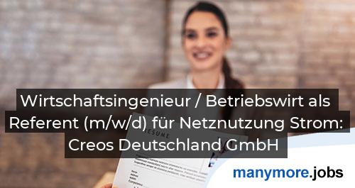 Wirtschaftsingenieur / Betriebswirt als Referent (m/w/d) für Netznutzung Strom: Creos Deutschland GmbH | manymore.jobs